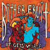 Bitter Fruit CD - It Gets Worse