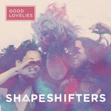 Good Lovelies CD - Shapeshifters