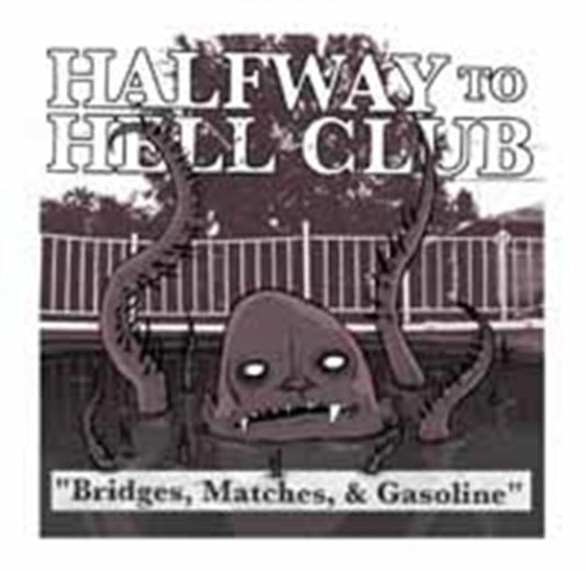 Halfway To Hell Club CD - Bridges. Matches & Gasoline