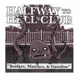 Halfway To Hell Club CD - Bridges. Matches & Gasoline
