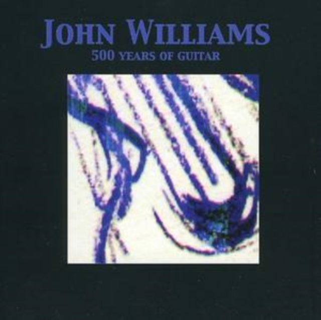 John Williams CD - 500 Years Of Guitar