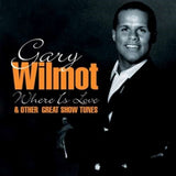 Gary Wilmot CD - Where Is Love Other Great Show Tunes