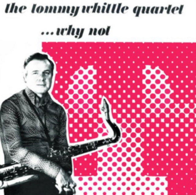 Tommy Whittle Qrt CD - Why Not