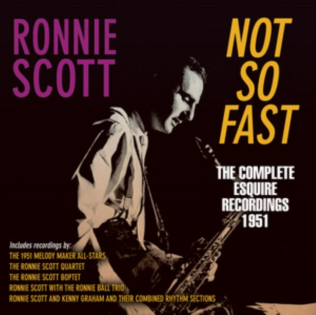 Ronnie Scott CD - Not So Fast - The Complete Esquire Recordings 1951