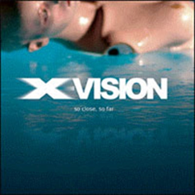 X Vision CD - So Close So Far