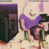 Kal Marks 12Inch - Let The Shit House Burn Down