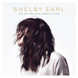 Shelby Earl CD - The Man Who Made Himself A Name