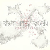 Brothers Born CD - Knife Wounds