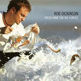 Dickinson Rob LP - Fresh Wine For The Horses