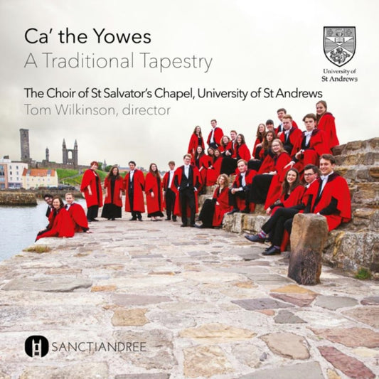St Salvators Chapel Choir CD - Ca The Yowes - A Traditional Tapestry