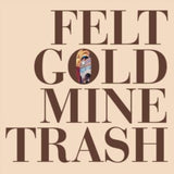Felt LP Vinyl Record - Gold Mine Trash