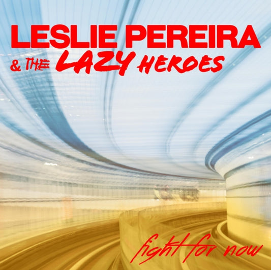 Leslie Pereira & The Lazy Heroes CD - Fight For Now