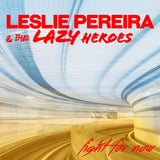 Leslie Pereira & The Lazy Heroes CD - Fight For Now