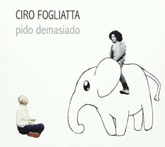 Ciro Fogliatta CD - Pido Demasiado