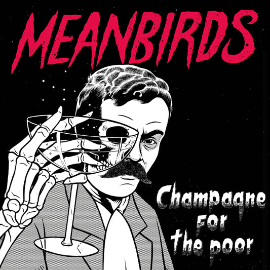 Meanbirds LP - Champagne For The Poor Ep | Buy Now For 29.99