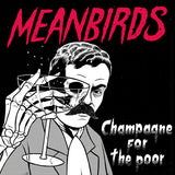 Meanbirds LP - Champagne For The Poor Ep | Buy Now For 29.99
