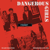 Dangerous Girls LP Vinyl Record - Present: Recordings 19 78-19 82