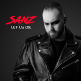 Sanz LP - Let Us Die | Buy Now For 32.99
