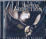Shivers Addiction CD - Choose Your Prison