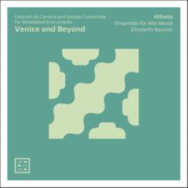 Affinita Ensemble Fur Alte Musik / Elisabeth Baumer CD - Venice And Beyond. Concerti Da Camera & Sonate Concertate For Woodwind Instruments