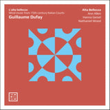 Alta Bellezza / Ann Allen / Hanna Geisel / Nathaniel Wood CD - Dufay: Lalta Bellezza