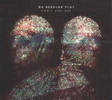 No Regular Play CD - Cant You See