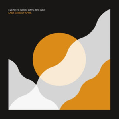 Last Days Of April LP - Even The Good Days Are Bad
