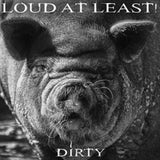 Loud At Least CD - Dirty