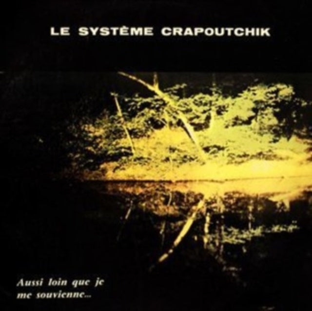 Le Systeme Crapoutchik LP - Aussi Loin Que Je Me Souvienne...