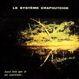 Le Systeme Crapoutchik LP - Aussi Loin Que Je Me Souvienne...