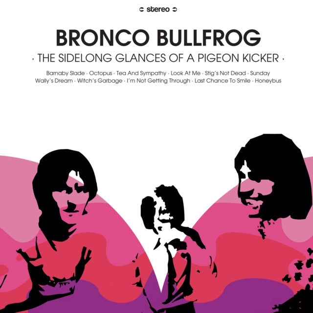 Bronco Bullfrog LP - The Sidelong Glances Of A Pigeon Kicker