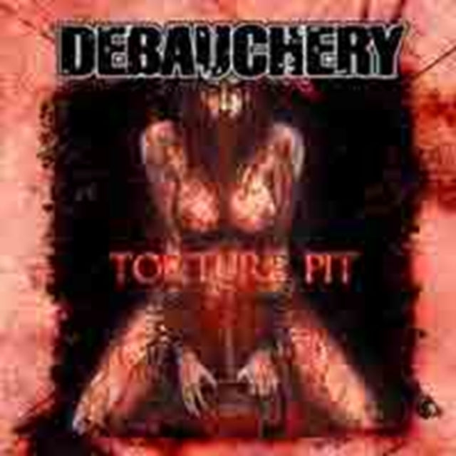 Debauchery CD - Torture Pit