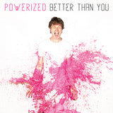 Powerized LP - Better Than You (Pink Vinyl) | Buy Now For 38.99