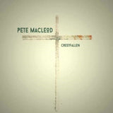 Pete Macleod CD - Crestfallen