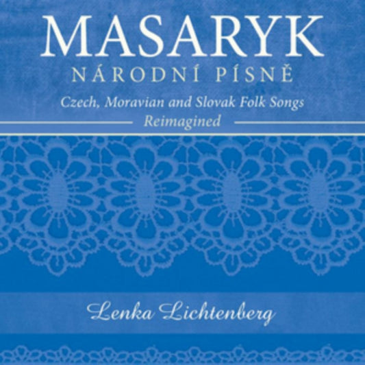 Lenka Lichtenberg CD - Masaryk - Narodni Pisnd11A - Czech. Moravian And Slovak Folk