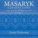 Lenka Lichtenberg CD - Masaryk - Narodni Pisnd11A - Czech. Moravian And Slovak Folk