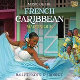 Ballet Exotic Du Robert CD - Music Of The French Caribbean - Martinique