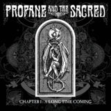 Profane And The Sacred CD - Chapter I  A Long Time Comingâ 