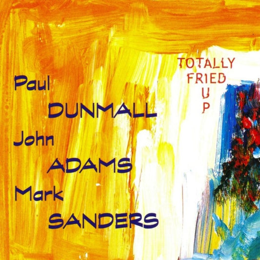 Dunmall/Adams/Sanders CD - Totally Fried Up