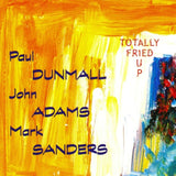 Dunmall/Adams/Sanders CD - Totally Fried Up