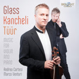 Andrea Cortesi / Marco Ventur CD - Glass / Kancheli / Tuur - Music For Violin