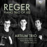 Artium Trio / Francisco Lima Santos / Pedro Gomes Silva / Joao Barata CD - Reger: Piano Trio Op.102