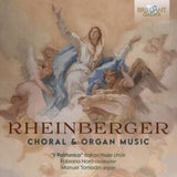 Manuel Tomadin / Il Polifonico / Fabiana Noro CD - Rheinberger: Choral & Organ Music
