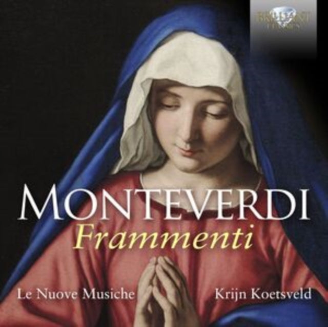 Le Nuove Musiche / Krijn Koetsveld CD - Monteverdi: Frammenti