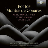 Amystis / Jose Duce Chenoll / La Chimera Consort CD - Por Los Montes De Conares / Music And Erotism In The Spanish Golden Age