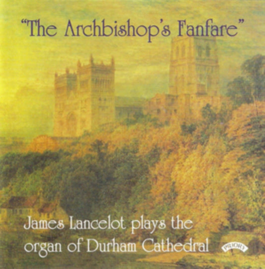 James Lancelot CD - The Archbishops Fanfare / The Organ Of Durham Cathedral