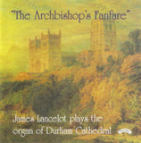 James Lancelot CD - The Archbishops Fanfare / The Organ Of Durham Cathedral