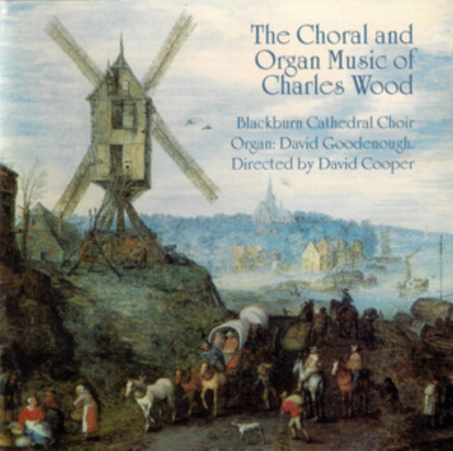 Choir Of Blackburn Cathedral / Cooper / Goodenough CD - The Choral And Organ Music Of Charles Wood