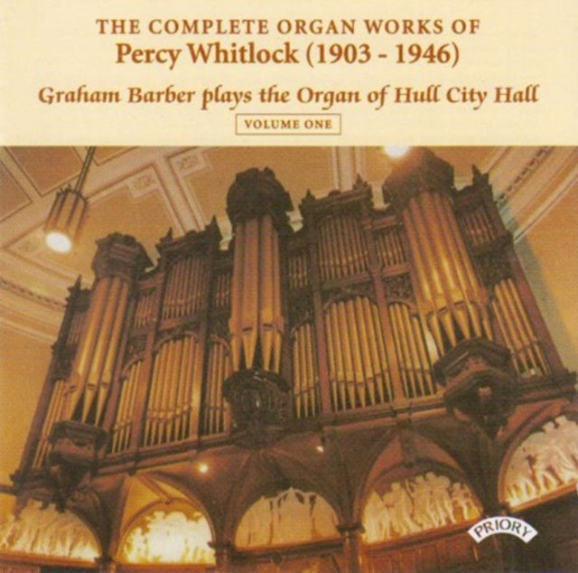 Graham Barber CD - Complete Organ Works Of Percy Whitlock - Vol. 1 - The Organ Of Hull City Hall
