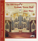 Jane Watts CD - Great Australasian Organs Vol. 1 - The Hill Organ Of Sydney Town Hall